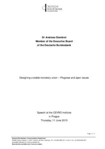 Dr Andreas Dombret Member of the Executive Board of the Deutsche Bundesbank Designing a stable monetary union – Progress and open issues