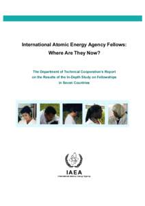 International Atomic Energy Agency Fellows: Where Are They Now? The Department of Technical Cooperation’s Report  on the Results of the In-Depth Study on Fellowships