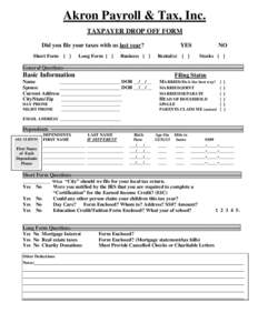 Akron Payroll & Tax, Inc. TAXPAYER DROP OFF FORM Did you file your taxes with us last year? Short Form [ ]  Long Form [ ]
