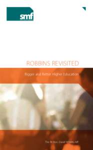 ROBBINS REVISITED Bigger and Better Higher Education The Rt Hon. David Willetts MP  Copyright © Social Market Foundation, 2013