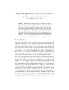 Robust Weighted Timed Automata and Games Patricia Bouyer, Nicolas Markey, Ocan Sankur LSV, CNRS & ENS Cachan, France Abstract. Weighted timed automata extend timed automata with cost variables that can be used to model t