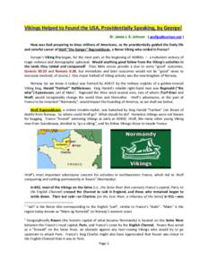 Vikings Helped to Found the USA, Providentially Speaking, by George! Dr. James J. S. Johnson (  ) How was God preparing to bless millions of Americans, as He providentially guided the lively life and 