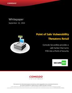 Whitepaper September 22, 2014 Point of Sale Vulnerability Threatens Retail Comodo SecureBox provides a