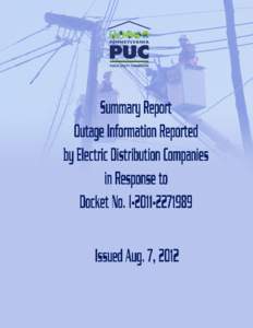 SummaryReport OutageInformationReported byElectricDistributionCompanies inResponseto DocketNo.I[removed]IssuedAug.7,2012