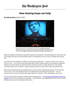 How hearing loops can help By Stefanie Weiss, April 10, 2012 Doug Kapustin/FOR THE WASHINGTON POST - An orchestra and chorus performed an oratorio last month to accompany the silent film “The Passion of Joan of Arc