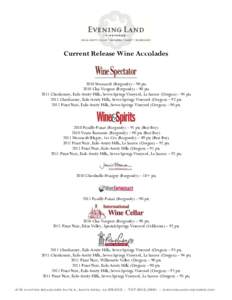 Current Release Wine AccoladesMeursault (Burgundy) – 90 pts 2010 Clos Vougeot (Burgundy) – 90 pts 2011 Chardonnay, Eola-Amity Hills, Seven Springs Vineyard, La Source (Oregon) – 94 pts 2011 Chardonnay, Eola-