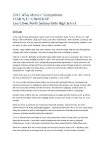 2012 What Matters? Competition YEAR 9/10 RUNNER UP Laura Bee, North Sydney Girls High School Solitude  In my early primary school years, I spent much of my lunchtimes alone. For me, this wasn’t a sad