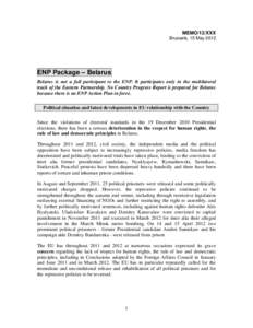 MEMO/12/XXX Brussels, 15 May 2012 ENP Package – Belarus Belarus is not a full participant to the ENP. It participates only in the multilateral track of the Eastern Partnership. No Country Progress Report is prepared fo