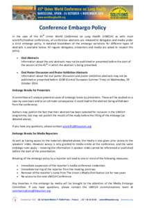 Conference Embargo Policy In the case of the 45th Union World Conference on Lung Health (UWCLH) as with most scientific/medical conferences, all conference abstracts are released to delegates and media under a strict emb