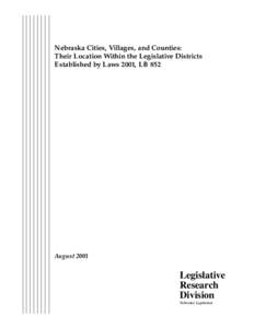 Nebraska Cities, Villages, and Counties: Their Location Within the Legislative Districts Established by Laws 2001, LB 852 August 2001