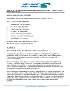MINUTES OF THE SPECIAL AND REGULAR MEETING OF NORTH COUNTY TRANSIT DISTRICT HELD MARCH 19, 2015 SPECIAL MEETING: CALL TO ORDER Mark Packard, Board Chair, called the special meeting to order at 1:30 p.m. ROLL CALL OF BOAR