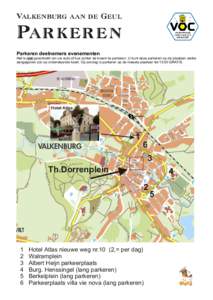 Valkenburg aan de Geul  Parkeren Parkeren deelnemers evenementen  Het is niet geoorloofd om uw auto of bus achter de kraam te parkeren. U kunt deze parkeren op de plaatsen welke