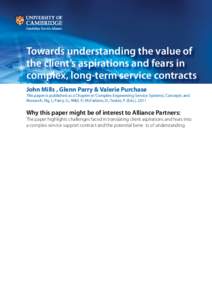 Towards understanding the value of the client’s aspirations and fears in complex, long-term service contracts John Mills , Glenn Parry & Valerie Purchase This paper is published as a Chapter in ‘Complex Engineering S
