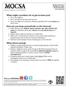 24 Hour Crisis Line: MO[removed]KS[removed]www.mocsa.org  What might a predator do to get to know you?