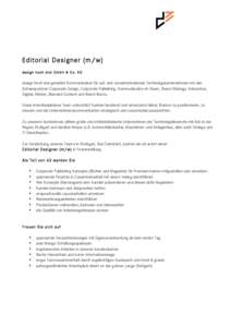 Editorial Designer (m/w) design hoch drei GmbH & Co. KG design hoch drei gestaltet Kommunikation für auf- und vorwärtsstrebende Technologieunternehmen mit den Schwerpunkten Corporate Design, Corporate Publishing, Kommu