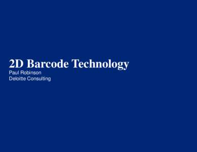 2D Barcode Technology  Paul Robinson Deloitte Consulting  20