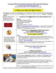 Louisiana Office of Financial Institutions (OFI), Securities Division Visit www.ofi.la.gov/SecuritiesInvestorEd.htm[removed]OR[removed]Free call)  To Remove Your Name From Mail & Call Lists