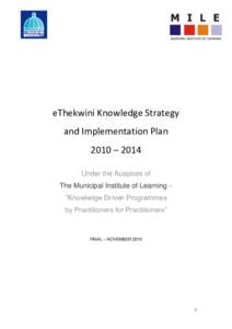 eThekwini Knowledge Strategy and Implementation Plan 2010 – 2014 Under the Auspices of The Municipal Institute of Learning – “Knowledge Driven Programmes