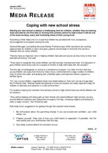 January 2007 Ref: January07KHL M EDIA R ELEASE Coping with new school stress Starting at a new school is always a challenging time for children, whether they are leaving