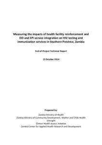 Measuring the impacts of health facility reinforcement and EID and EPI service integration on HIV testing and immunization services in Southern Province, Zambia End-of-Project Technical Report 13 October 2014