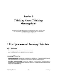Session 9 Thinking About Thinking: Metacognition Developed by Linda Darling-Hammond, Kim Austin, Melissa Cheung, and Daisy Martin With Contributions From Brigid Barron, Annmarie Palincsar, and Lee Shulman Stanford Univer