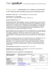 Project sheet | BETREFFENDE HET UITVOEREN VAN EEN PROJECT IN HET KADER VAN MAATSCHAPPELIJKE DIALOOG NANOTECHNOLOGIE Projecttitel: Nano LinX – scholierendebatten over nanotechnologie Projectleider en/of organisatie: Bar