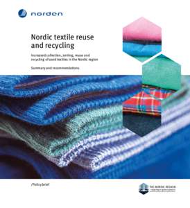 Nordic textile reuse and recycling Increased collection, sorting, reuse and recycling of used textiles in the Nordic region Summary and recommendations