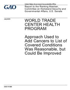 GAO[removed], World Trade Center Health Program: Approach Used to Add Cancers to List of Covered Conditions Was Reasonable, but Could Be Improved