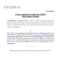 News Release  Cenveo Announces Conference Call for Third Quarter Results STAMFORD, CT – (November 3, 2014) – Cenveo, Inc. (NYSE: CVO) announced today that it will host a conference call at 10:00 a.m. Eastern Time on 