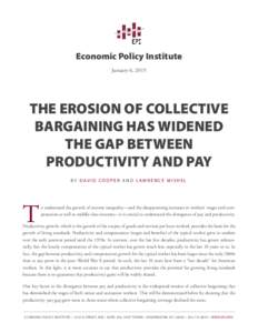 Economic Policy Institute January 6, 2015 THE EROSION OF COLLECTIVE BARGAINING HAS WIDENED THE GAP BETWEEN