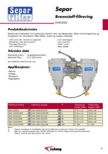 Separ Brennstoff-ﬁltrering SWK2000 Produktbeskrivelse Diesel/vann separator for montering mellom tank og fødepumpe. Bolle med avtappning og