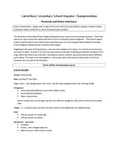 Canterbury Secondary School Rogaine Championships Peninsula and Plains Orienteers Sports Coordinators - please pass a copy of this event info on to any athletics coaches, triathlon teams, multisport teams, orienteers or 