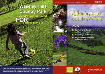 Find out more online at: www.worcestershire.gov.uk/countryside  If you have enjoyed your visit to Waseley Hills Country Park and would like to