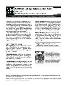 Calf Birth and Age Determination Table Guide B-210 Revised by Manny Encinias, John Wenzel, and Jason L. Turner1 Cooperative Extension Service • College of Agricultural, Consumer and Environmental Sciences