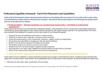 Professional Capability Framework - End of First Placement Level Capabilities: By the end of the first placement students should demonstrate effective use of knowledge, skills and commitment to core values in SW in a giv