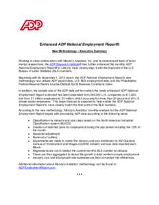 Enhanced ADP National Employment Report® New Methodology – Executive Summary Working in close collaboration with Moody’s Analytics, Inc. and its experienced team of labor market researchers, the ADP Research Institu