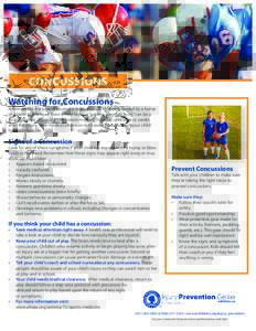 CONCUSSIONS Watching for Concussions A concussion is a type of traumatic brain injury (TBI) that is caused by a bump or a blow to the head. Even a mild blow or “getting your bell rung,” can be a serious matter. Signs