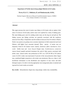 Received: 16 June[removed]IOTC–2014–WPNT04–12 Importance of Neritic tuna in large pelagic fisheries in Sri Lanka. Perera, H.A.C.C., Maldeniya, R. and Bandaranayake, K.H.K. National Aquatic Resources Research and Deve