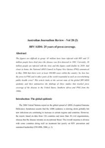 Australian Journalism Review - Vol[removed]HIV/AIDS: 25 years of press coverage. Abstract The figures are difficult to grasp: 65 million have been infected with HIV and 25 million people have died since the disease was fi