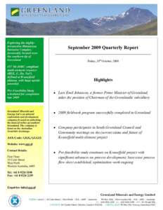 September 2009 Quarterly Report Friday, 30th October, 2009 Highlights ! Lars Emil Johansen, a former Prime Minister of Greenland, takes the position of Chairman of the Greenlandic subsidiary