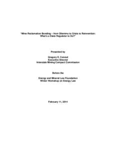 “Mine Reclamation Bonding – from Dilemma to Crisis to Reinvention: What’s a State Regulator to Do?” Presented by Gregory E. Conrad Executive Director