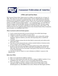 CPSIA and Lead Fact Sheet The Consumer Product Safety Improvement Act (CPSIA) was signed into law on August 14, 2008. This critical new law makes consumer products safer by requiring that toys and infant products be test