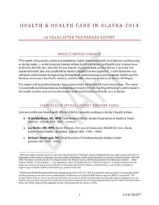 HEALTH & HEALTH CARE IN ALASKA[removed]YEARS AFTER THE PARRAN REPORT PROJECT/REPORT PURPOSE This report will provide a picture of population health status and health care delivery and financing in Alaska today — in the