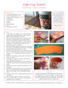 Coffee Cozy Tutorial  by Erin Harris • House on Hill Road Note: To avoid shrinkage  What you’ll need: