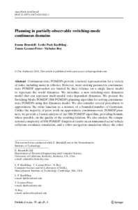 Ann Math Artif Intell DOI[removed]s10472[removed]Planning in partially-observable switching-mode continuous domains Emma Brunskill · Leslie Pack Kaelbling ·