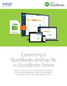 Converting a QuickBooks desktop file to QuickBooks Online Ready to convert your own or a client file from QuickBooks Pro or Premier to QuickBooks Online? If so, follow these 8 simple steps, and you’ll be up and running