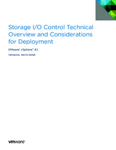 Storage I/O Control Technical Overview and Considerations for Deployment VMware® vSphere™ 4.1 T E C H N I C A L W H I T E PA P E R