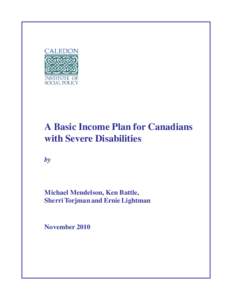 A Basic Income Plan for Canadians with Severe Disabilities by Michael Mendelson, Ken Battle, Sherri Torjman and Ernie Lightman