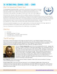 The International Criminal Court  Congo The International Criminal Court (ICC) is a permanent international tribunal seated at The Hague, Netherlands, established by the Rome Statute. The Rome Statute was adopted on July