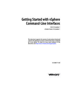 Getting Started with vSphere Command-Line Interfaces ESXi 5.0 Update 1 vCenter Server 5.0 Update 1  This document supports the version of each product listed and